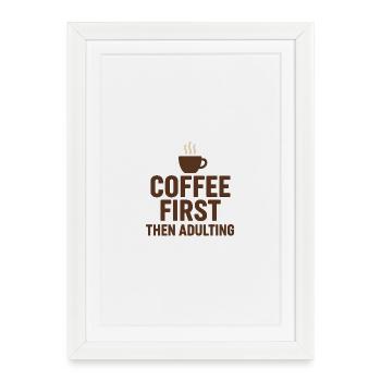 coffee first then adulting - Framed poster (27 × 37 cm) - white - Front