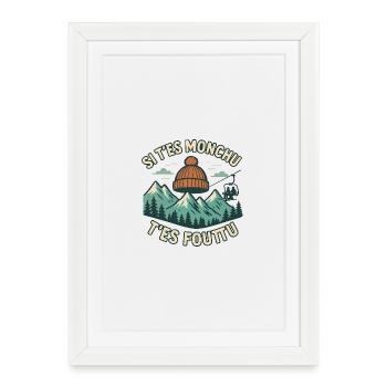 Si t'es monchu t'es foutu - Affiche encadrée (27 × 37 cm) - blanc - Devant