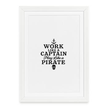 Work like a captain play like a pirate  - Framed poster (27 × 37 cm) - white - Front