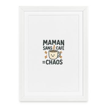 Maman Sans Café Chaos - Affiche encadrée (27 × 37 cm) - blanc - Devant