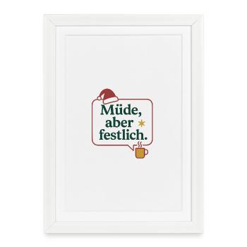 Müde, aber festlich - Gerahmtes Poster (27 × 37 cm) - Weiß - Vorne