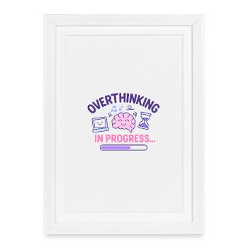 Overthinking in Progress - Framed poster (27 × 37 cm) - white - Front