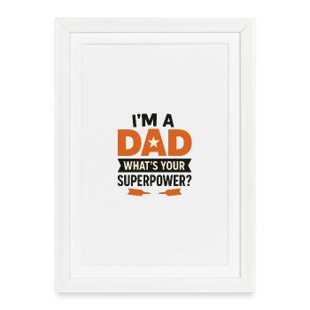 Je suis père – Quel est ton super-pouvoir ? - Affiche encadrée (27 × 37 cm) - blanc - Devant