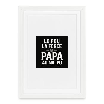 Feuer, Stärke und Papa in der Mitte - Gerahmtes Poster (27 × 37 cm) - Weiß - Vorne