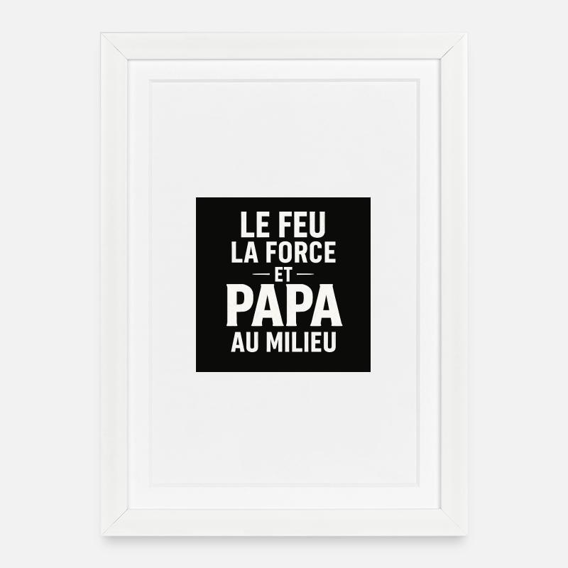 Fire, Strength and Dad in the Middle - Framed poster (27 × 37 cm) - white