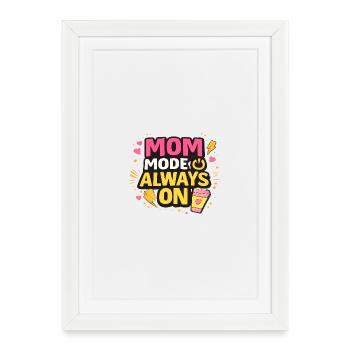 Mom Mode Always On – Funny Mom Statement Design - Framed poster (27 × 37 cm) - white - Front