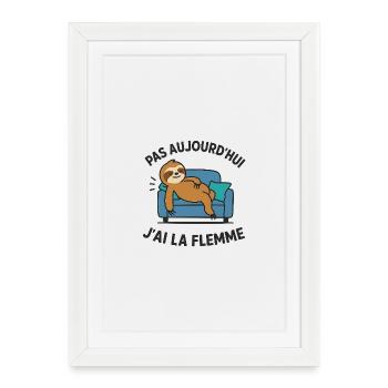 Pas aujourd’hui, j’ai la flemme - Affiche encadrée (27 × 37 cm) - blanc - Devant