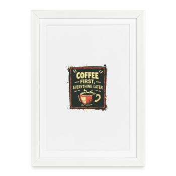 Le café d’abord, tout après, Kaffe Spruch Lustig - Affiche encadrée (27 × 37 cm) - blanc - Devant