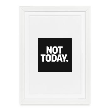Not Today. T-Shirt – Minimal Stress Quote - Framed poster (27 × 37 cm) - white - Front
