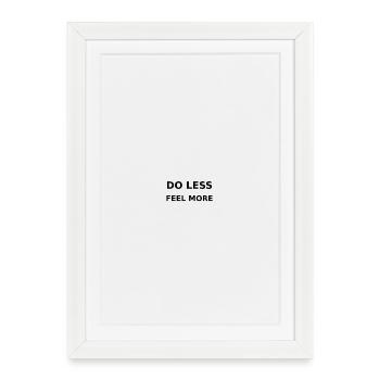 Do less / Feel more - Framed poster (27 × 37 cm) - white - Front