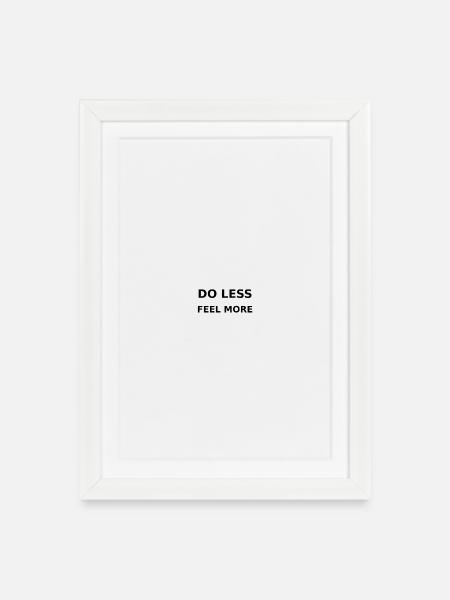 Do less / Feel more - Framed poster (27 × 37 cm) - white