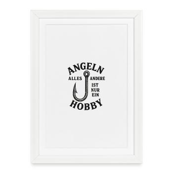 Angeln: Alles ist nur Hobby - Gerahmtes Poster (27 × 37 cm) - Weiß - Vorne