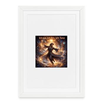 Ich War, Ich Bin, IchTanz - Gerahmtes Poster (27 × 37 cm) - Weiß - Vorne