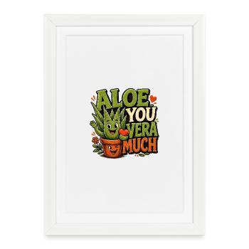 Aloe You Vera Much – Aloe Vera drôle - Affiche encadrée (27 × 37 cm) - blanc - Devant