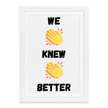 Nous savions mieux - Affiche encadrée (27 × 37 cm) - blanc - Devant