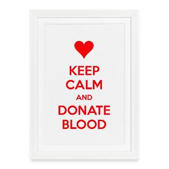Keep Calm and Donate Blood - Framed poster (27 × 37 cm) - white - Front
