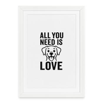 All You Need Is Love – Hundeliebhaber Design - Gerahmtes Poster (27 × 37 cm) - Weiß - Vorne