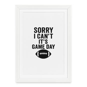 Sorry I Can't – It's Game Day Football - Framed poster (27 × 37 cm) - white - Front