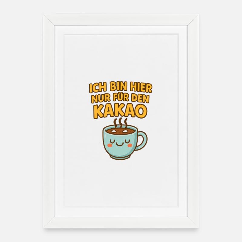 Ich bin hier nur für den Kakao - Gerahmtes Poster (27 × 37 cm) - Weiß