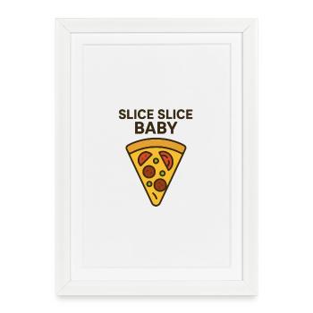 Slice Slice Baby Motivational Design - Framed poster (27 × 37 cm) - white - Front