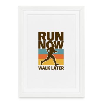 Courir maintenant Marcher plus tard - Affiche encadrée (27 × 37 cm) - blanc - Devant