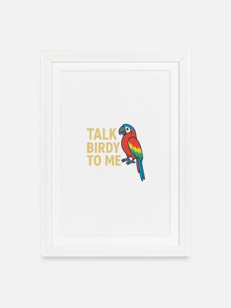 Talk Birdy to me Colorful Parrot - Framed poster (27 × 37 cm) - white