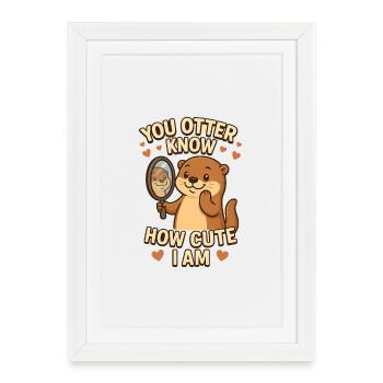 You otter know how cute I am - Framed poster (27 × 37 cm) - white - Front