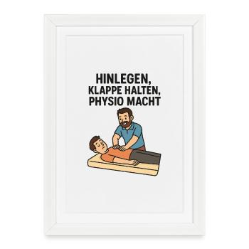 Lie down, shut up, physio POWER - Framed poster (27 × 37 cm) - white - Front