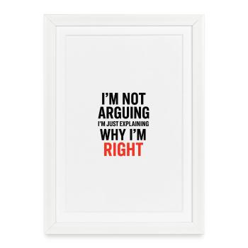 Ich bringe keine Argumente vor Text - Gerahmtes Poster (27 × 37 cm) - Weiß - Vorne