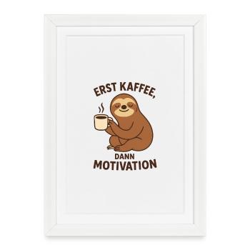 Erst Kaffee, dann Motivation - Gerahmtes Poster (27 × 37 cm) - Weiß - Vorne
