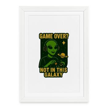 Gamer Alien T-Shirt Game Over? Pas dans cette galaxie - Affiche encadrée (27 × 37 cm) - blanc - Devant