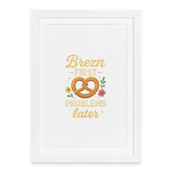 Brezn_first-_Problems_later_Lustiges_Party_Shir - Gerahmtes Poster (27 × 37 cm) - Weiß - Vorne