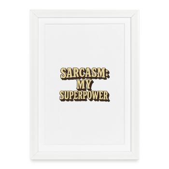 Sarcasme Ma superpuissance Citation Design - Affiche encadrée (27 × 37 cm) - blanc - Devant