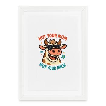 Cow with sunglasses – Not your milk - Framed poster (27 × 37 cm) - white - Front