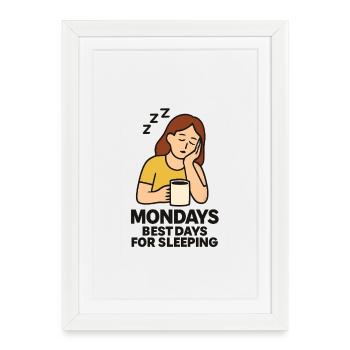 Fatigue du lundi - Les meilleurs jours pour dormir Design - Affiche encadrée (27 × 37 cm) - blanc - Devant