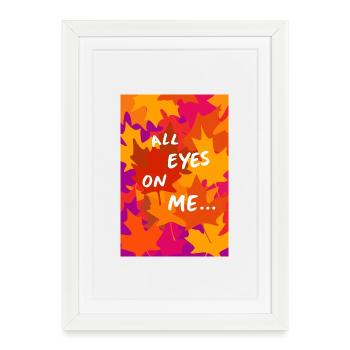 Alle Augen auf mich Herbst - Gerahmtes Poster (27 × 37 cm) - Weiß - Vorne