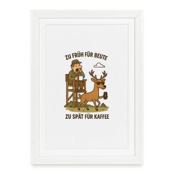 Too early for prey, too late for coffee - Framed poster (27 × 37 cm) - white - Front