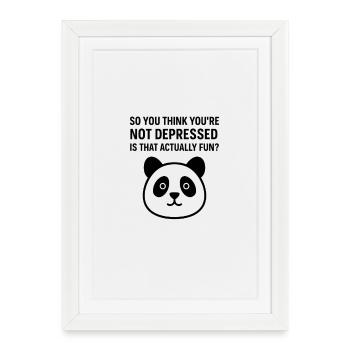 SO YOU THINK YOU'RE   NOT DEPRESSED   IS THAT A... - Affiche encadrée (27 × 37 cm) - blanc - Devant