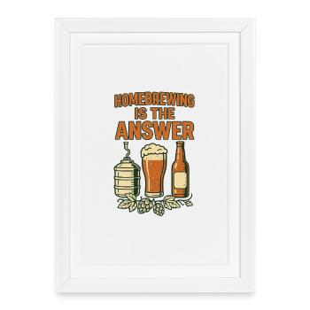 Homebrewing is the answer - Framed poster (27 × 37 cm) - white - Front