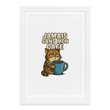 Jamais sans mon café - Affiche encadrée (27 × 37 cm) - blanc - Devant