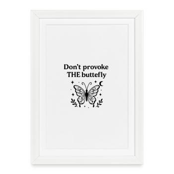Dont Provoke The Butterfly - Framed poster (27 × 37 cm) - white - Front