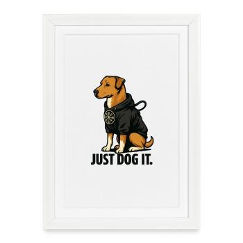Just Dog It - Framed poster (27 × 37 cm) - white - Front