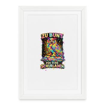 Zu bunt für Eure Schulbladen - Gerahmtes Poster (27 × 37 cm) - Weiß - Vorne