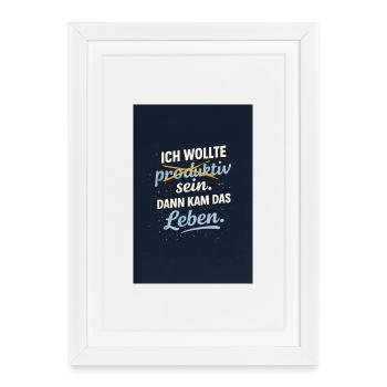 Productive? Then comes life. - Framed poster (27 × 37 cm) - white - Front