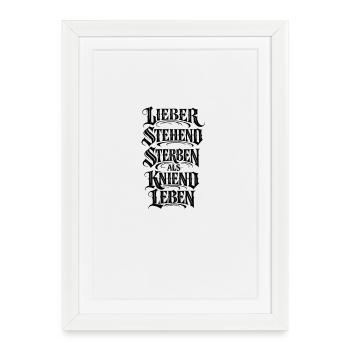 Lieber stehend sterben als kniend leben - Gerahmtes Poster (27 × 37 cm) - Weiß - Vorne