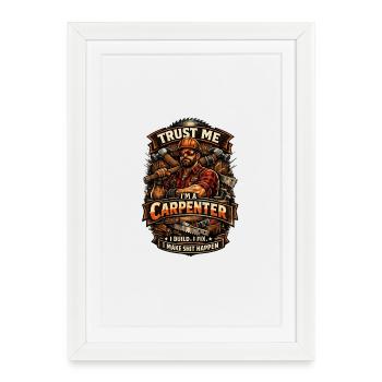 Trust me, I'm a carpenter - Framed poster (27 × 37 cm) - white - Front