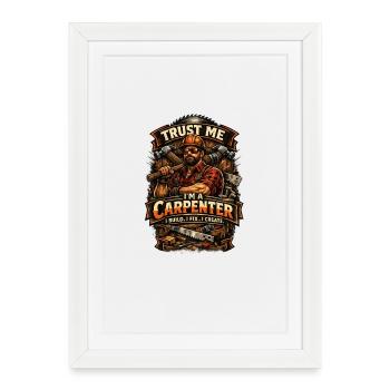 Crois-moi, je suis charpentier - Affiche encadrée (27 × 37 cm) - blanc - Devant