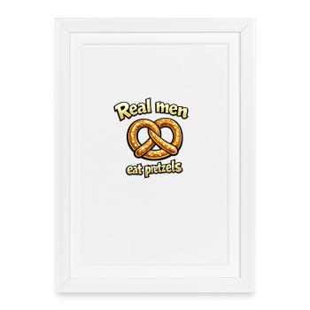 Real Men Eat Pretzels - Affiche encadrée (27 × 37 cm) - blanc - Devant