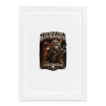 Too Old for Boy Bands – Heavy Metal Forever - Framed poster (27 × 37 cm) - white - Front