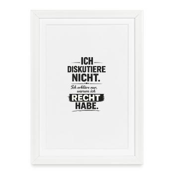 Ich diskutiere nicht, ich habe recht - Gerahmtes Poster (27 × 37 cm) - Weiß - Vorne